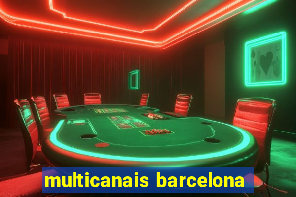 multicanais barcelona